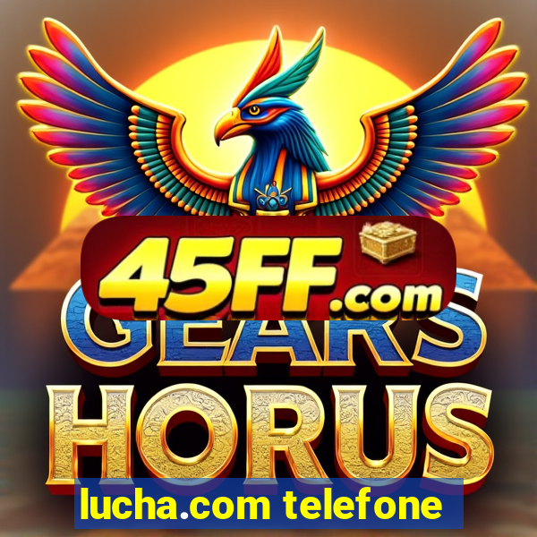 lucha.com telefone